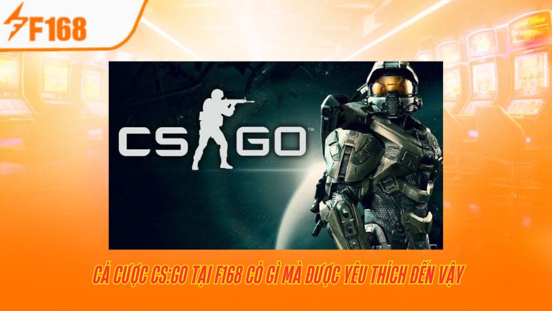 Mẹo Cá Cược CS:GO Hiệu Quả Tại F168 4 Cá cược CS:GO tại F168 có gì mà được yêu thích đến vậy
