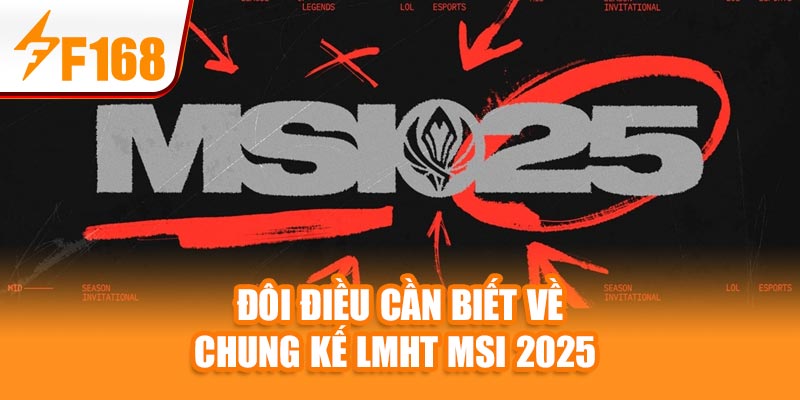Tin Nóng: Chung kết LMHT MSI 2025 – F168 Đưa Tin Đầy Đủ 2 Đôi điều cần biết về chung kết LMHT MSI 2025